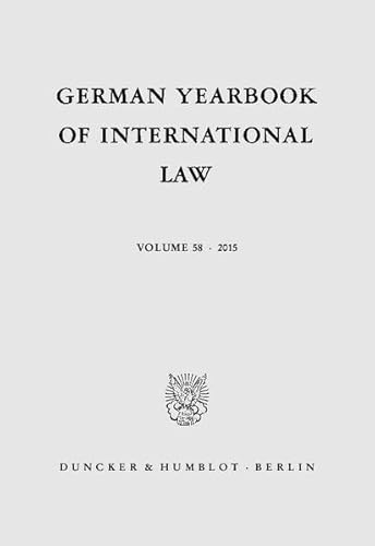 Stock image for German Yearbook of International Law. Vol. 58 (2015). for sale by SKULIMA Wiss. Versandbuchhandlung