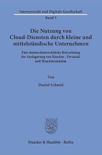 Stock image for Die Nutzung von Cloud-Diensten durch kleine und mittelstndische Unternehmen: Eine datenschutzrechtliche Betrachtung der Auslagerung von Kunden-, Personal- und Mandantendaten for sale by Revaluation Books