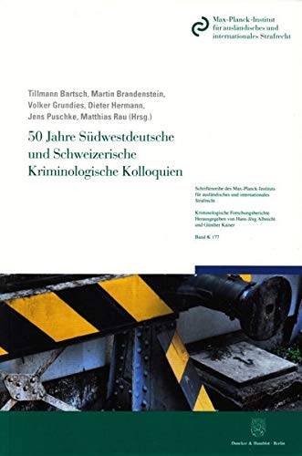 9783428151943: 50 Jahre Sudwestdeutsche Und Schweizerische Kriminologische Kolloquien: 177 (Schriftenreihe Des Max-Planck-Instituts Fur Auslandisches Und Internationales Strafrecht. Reihe G: S)