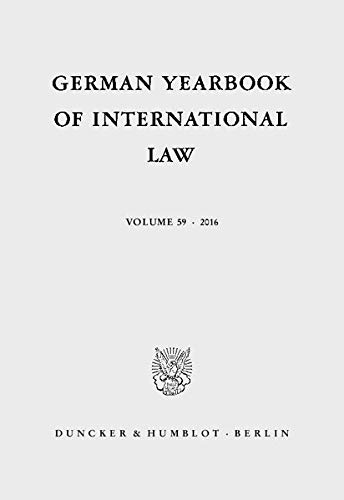 German Yearbook of International Law / Jahrbuch für Internationales Recht.: Vol. 59 (2016). - Arnauld, Andreas von and Kerstin von der Decken (Eds.)