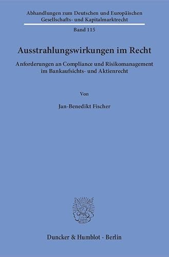 Stock image for Ausstrahlungswirkungen im Recht.: Anforderungen an Compliance und Risikomanagement im Bankaufsichts- und Aktienrecht. (Abhandlungen zum Deutschen und . und Kapitalmarktrecht, Band 115) for sale by medimops