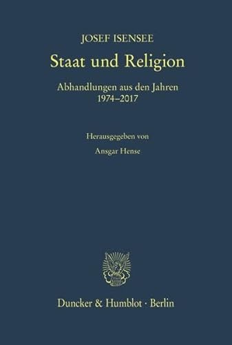 Stock image for Staat und Religion. Abhandlungen aus den Jahren 1974 2017. Hrsg. v. Ansgar Hense. for sale by Buchpark