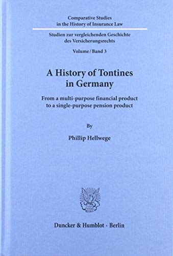 9783428156160: A History of Tontines in Germany: From a Multi-purpose Financial Product to a Single-purpose Pension Product