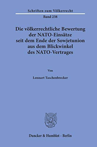 9783428158607: Die vlkerrechtliche Bewertung der NATO-Einstze seit dem Ende der Sowjetunion aus dem Blickwinkel des NATO-Vertrages.: 238