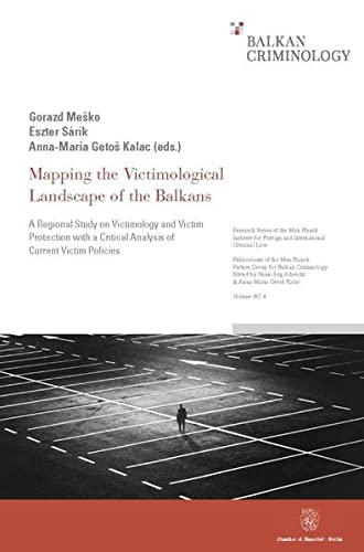 Beispielbild fr Mapping the Victimological Landscape of the Balkans.: A Regional Study of Victimology and Victim Protection with a Critical Analysis of Current Victim . Planck Partner Group for Balkan Criminology) zum Verkauf von medimops