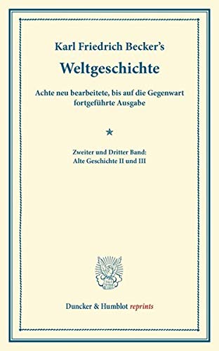 9783428160785: Weltgeschichte: 8. Neu Bearb., Bis Auf Die Gegenwart Fortgefuhrte Ausgabe. Hrsg. Von Adolf Schmidt. Mit Der Fortsetzung Von Eduard Arnd. 4. Vermehrte ... II-III (Duncker & Humblot Reprints)