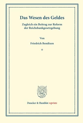 9783428160938: Das Wesen des Geldes.: Zugleich ein Beitrag zur Reform der Reichsbankgesetzgebung. (Duncker & Humblot Reprints)