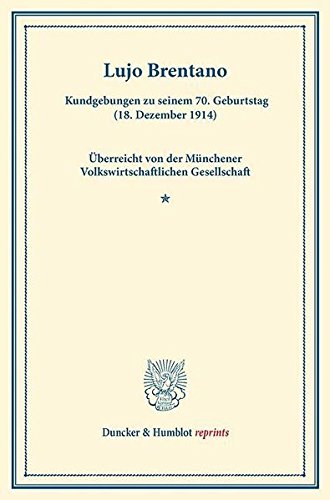 Stock image for Lujo Brentano.: Kundgebungen Zu Seinem 70. Geburtstag (18. Dezember 1914). berreicht Von Der Mnchener Volkswirtschaftlichen Gesellschaft. for sale by Revaluation Books