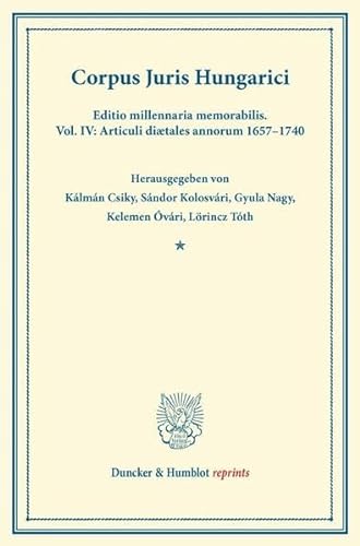 9783428162369: Corpus Juris Hungarici: Editio Millennaria Memorabilis. Articuli Diaetales Annorum 1657-174 (Duncker & Humblot Reprints, 4)
