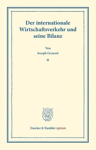 9783428164011: Der internationale Wirtschaftsverkehr und seine Bilanz (Duncker & Humblot Reprints)