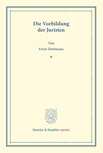 Stock image for Die Vorbildung Der Juristen (Duncker & Humblot Reprints) (German Edition)