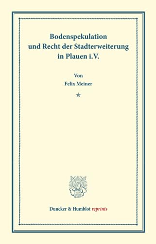 9783428166459: Bodenspekulation und Recht der Stadterweiterung in Plauen i.V. (Duncker & Humblot reprints)