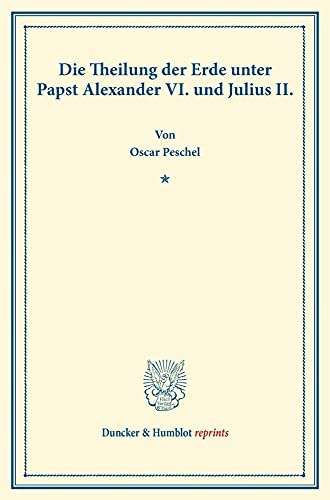 9783428167364: Die Theilung Der Erde Unter Papst Alexander VI. Und Julius II: Volume 1