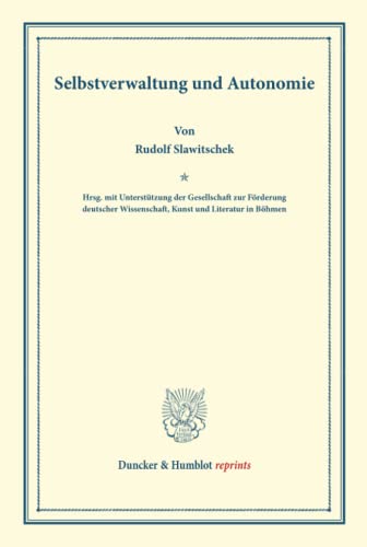 9783428169955: Selbstverwaltung und Autonomie.: Hrsg. mit Untersttzung der Gesellschaft zur Frderung deutscher Wissenschaft, Kunst und Literatur in Bhmen. (Duncker & Humblot reprints)