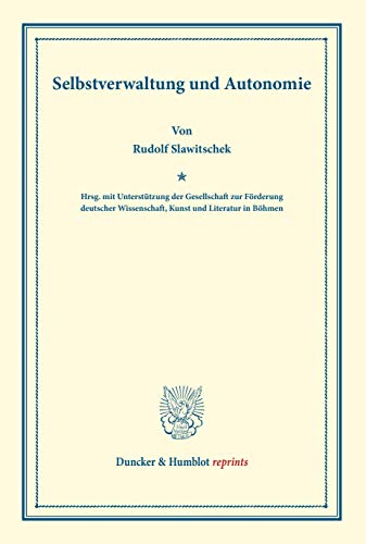 9783428169955: Selbstverwaltung und Autonomie.: Hrsg. mit Untersttzung der Gesellschaft zur Frderung deutscher Wissenschaft, Kunst und Literatur in Bhmen.