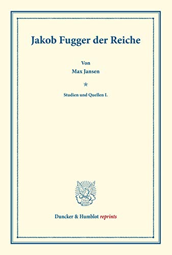 9783428170722: Jakob Fugger der Reiche.: Studien und Quellen I. (Studien zur Fugger-Geschichte, Band 3).