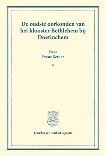 9783428172047: De oudste oorkonden van het klooster Bethlehem bij Doetinchem.: (Bijdragen van Het Instituut voor Middeleeuwsche Geschiedenis der Rijks-Universiteit te Utrecht XVII).