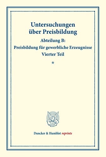 9783428174409: Die Preisentwicklung der Baumwolle und Baumwollfabrikate.: Untersuchungen ber Preisbildung. Abteilung B: Preisbildung fr gewerbliche Erzeugnisse. ... 142/IV). (Duncker & Humblot Reprints, 142)