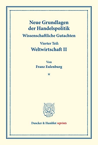 9783428175048: Neue Grundlagen der Handelspolitik.: Wissenschaftliche Gutachten. Dritter Teil: Weltwirtschaft II.: Wissenschaftliche Gutachten. Dritter Teil: ... 171/III.2). (Duncker & Humblot reprints)