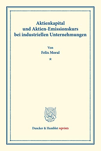 9783428178445: Aktienkapital und Aktien-Emissionskurs bei industriellen Unternehmungen.: (Staats- und sozialwissenschaftliche Forschungen 176). (Duncker & Humblot reprints)