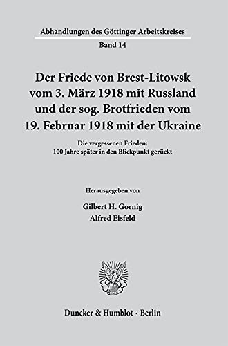 Stock image for Der Friede von Brest-Litowsk vom 3. Mrz 1918 mit Russland und der sog. Brotfrieden vom 19. Februar 1918 mit der Ukraine. Die vergessenen Frieden: 100 Jahre spter in den Blickpunkt gerckt. for sale by Antiquariat im Hufelandhaus GmbH  vormals Lange & Springer