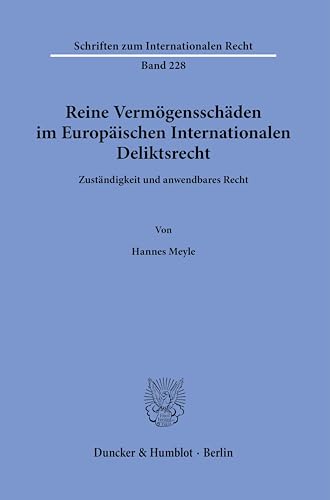 Beispielbild fr Reine Vermogensschaden Im Europaischen Internationalen Deliktsrecht: Zustandigkeit Und Anwendbares Recht: 228 (Schriften Zum Internationalen Recht) zum Verkauf von Chiron Media