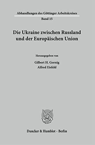 Beispielbild fr Die Ukraine Zwischen Russland Und Der Europaischen Union (Abhandlungen Des Gottinger Arbeitskreises, 15) zum Verkauf von Chiron Media