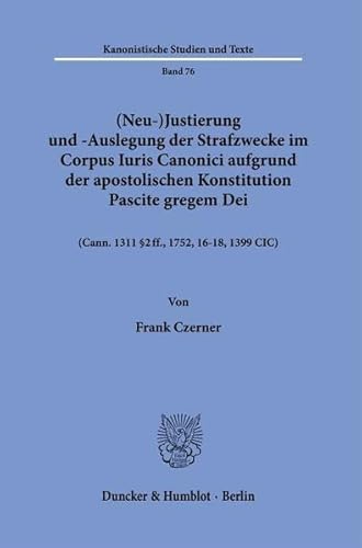 Beispielbild fr (Neu-)Justierung Und -Auslegung Der Strafzwecke Im Corpus Iuris Canonici Aufgrund Der Apostolischen Konstitution Pascite Gregem Dei zum Verkauf von Blackwell's