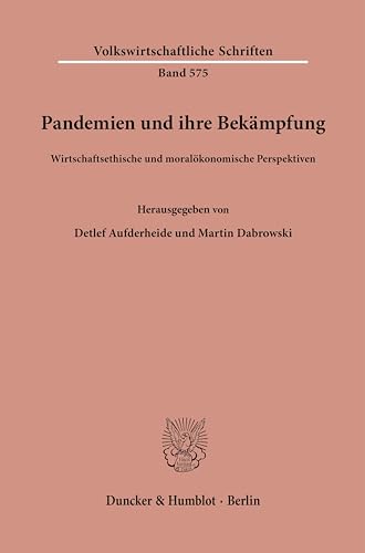 9783428188000: Pandemien Und Ihre Bekampfung: Wirtschaftsethische Und Moralokonomische Perspektiven: 575