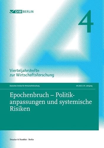 Stock image for Epochenbruch ? Politikanpassungen und systemische Risiken: Vierteljahrshefte zur Wirtschaftsforschung. Heft 4, 91. Jahrgang (2022). for sale by medimops