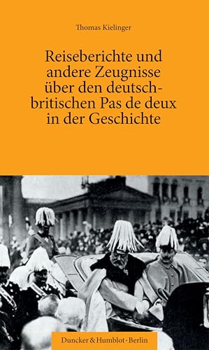 Beispielbild fr Reiseberichte Und Andere Zeugnisse Uber Den Deutsch-Britischen Pas De Deux in Der Geschichte zum Verkauf von Blackwell's