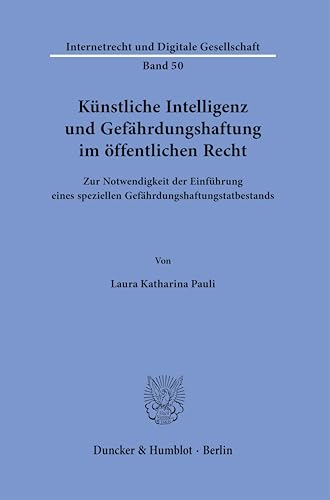 9783428188659: Knstliche Intelligenz und Gefhrdungshaftung im ffentlichen Recht.: Zur Notwendigkeit der Einfhrung eines speziellen Gefhrdungshaftungstatbestands.: 50