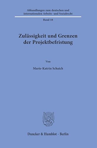 Stock image for Zulssigkeit und Grenzen der Projektbefristung for sale by Blackwell's