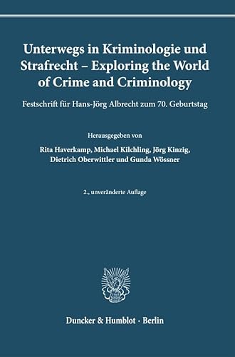 9783428190058: Unterwegs in Kriminologie und Strafrecht - Exploring the World of Crime and Criminology.: Festschrift fr Hans-Jrg Albrecht zum 70. Geburtstag.: 25