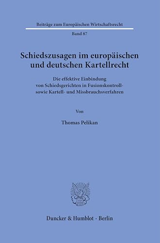 9783428190539: Schiedszusagen im europischen und deutschen Kartellrecht: Die effektive Einbindung von Schiedsgerichten in Fusionskontroll- sowie Kartell- und Missbrauchsverfahren.: 87
