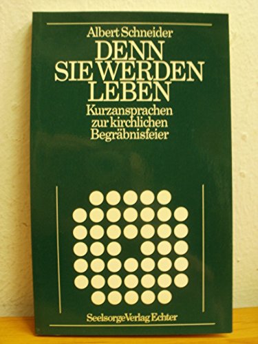 9783429005054: Denn sie werden leben. Kurzansprachen zur kirchlichen Begrbnisfeier - Schneider, Albert