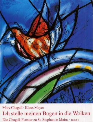 9783429006167: Die Chagall-Fenster zu Sankt Stephan in Mainz, 4 Bnde, Band 2, Ich stelle meinen Bogen in die Wolken. Die flankierenden Mittelfenster: Die ... Band 2: Die flankierenden Mittelfenster