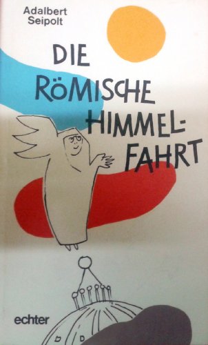 Stock image for Die Rmische Himmelfahrt. Schwester Annabertas unverhoffte Abenteuer for sale by Ostmark-Antiquariat Franz Maier
