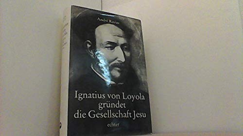 9783429007867: Ignatius von Loyola grndet die Gesellschaft Jesu