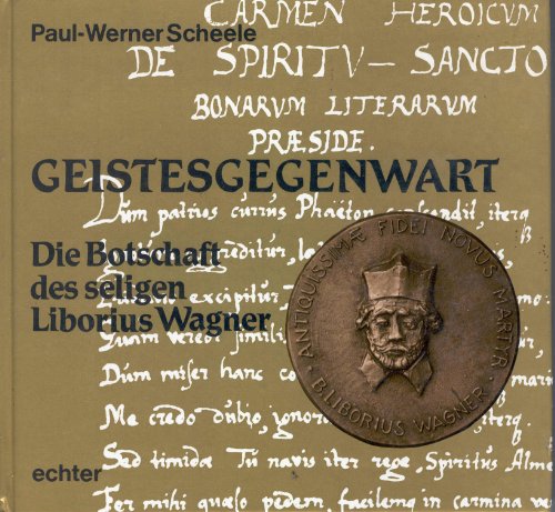 Beispielbild fr Geistesgegenwart. Die Botschaft des seligen Liborius Wagner. zum Verkauf von Antiquariat Lohmann