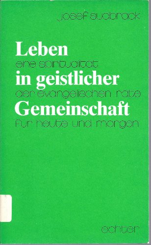 Leben in geistlicher Gemeinschaft: Eine SpiritualitaÌˆt der evangelischen RaÌˆte fuÌˆr heute und morgen (German Edition) (9783429008178) by Sudbrack, Josef