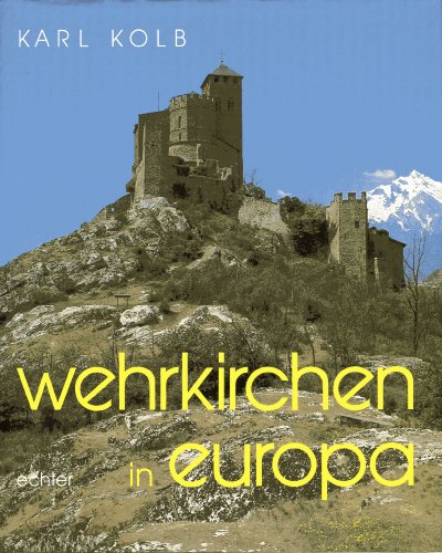 Wehrkirchen in Europa. Eine Bild- Dokumentation - Kolb, Karl