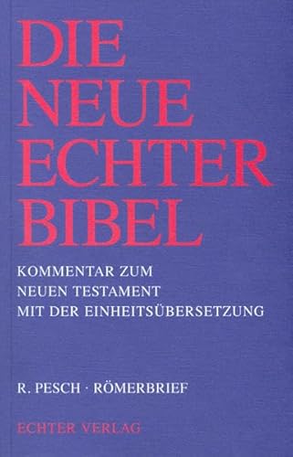 Römerbrief. Die neue Echter-Bibel, Kommentar zum Neuen Testament mit der Einheitsübersetzung ; Bd. 6 - Pesch, Rudolf und Joachim Gnilka