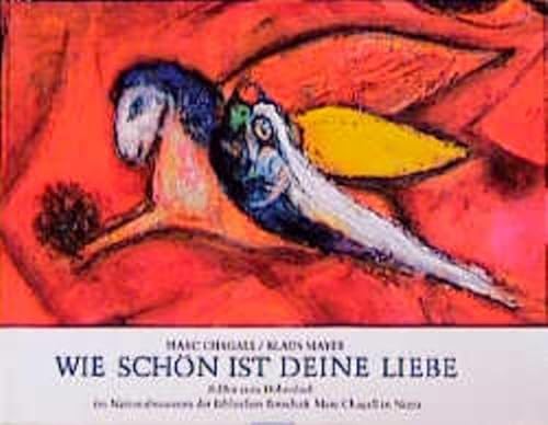 Stock image for Wie schn ist Deine Liebe!: Bilder zum Hohenlied im Nationalmuseum der Biblischen Botschaft Marc Chagall in Nizza for sale by medimops