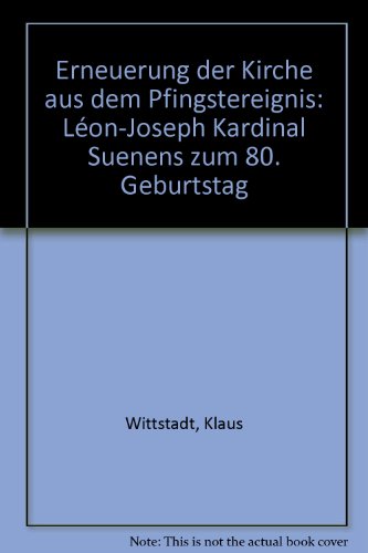 Erneuerung der Kirche aus dem Pfingstereignis.(Leon- Joseph Kardinal Suenens zum 80. Geburtstag)