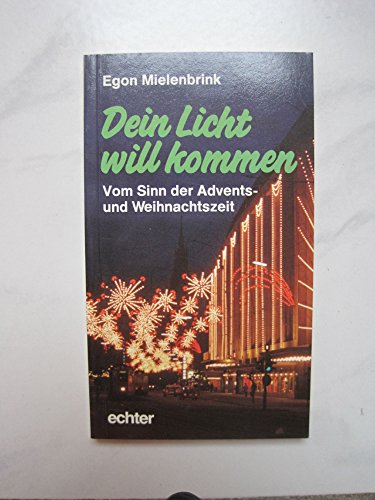 Stock image for Dein Licht will kommen. Vom Sinn der Advents- und Weihnachtszeit for sale by Leserstrahl  (Preise inkl. MwSt.)