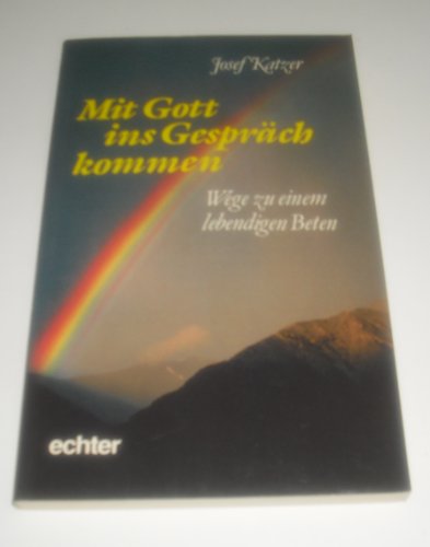 Stock image for Mit Gott ins Gesprch kommen. Wege zu einem lebendigen Beten for sale by Ostmark-Antiquariat Franz Maier