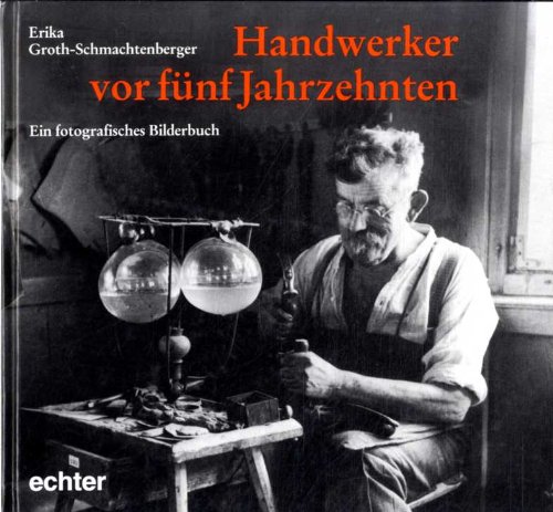 Beispielbild fr Handwerker vor fnf Jahrzehnten. Ein fotografisches Bilderbuch. zum Verkauf von QBuch