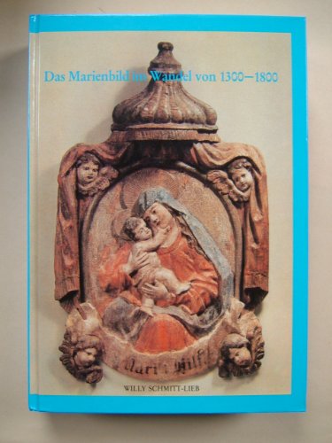 Das Marienbild im Wandel von 1300 bis 1800. Maria - mater fidelium, Mutter der Glaubenden. Ausste...