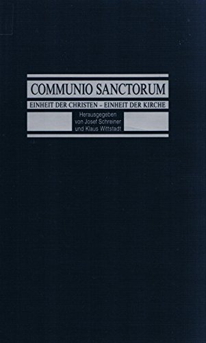 Communio sanctorum: Einheit der Christen, Einheit der Kirche : Festschrift für Bischof Paul-Werne...